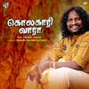 About Kolakari Vaara Song